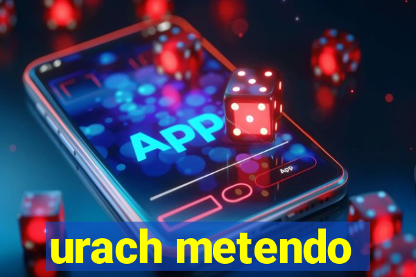 urach metendo